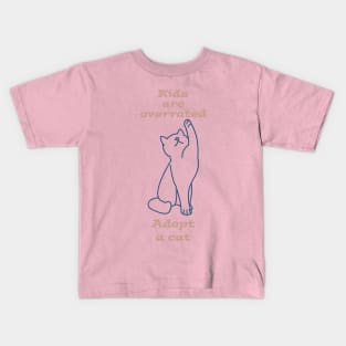 Kids are overrated adopt a cat Kids T-Shirt